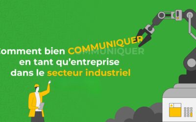 Comment bien communiquer en tant qu’entreprise dans le secteur industriel ?