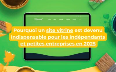 Pourquoi un site vitrine est devenu indispensable pour les indépendants et petites entreprises en 2025